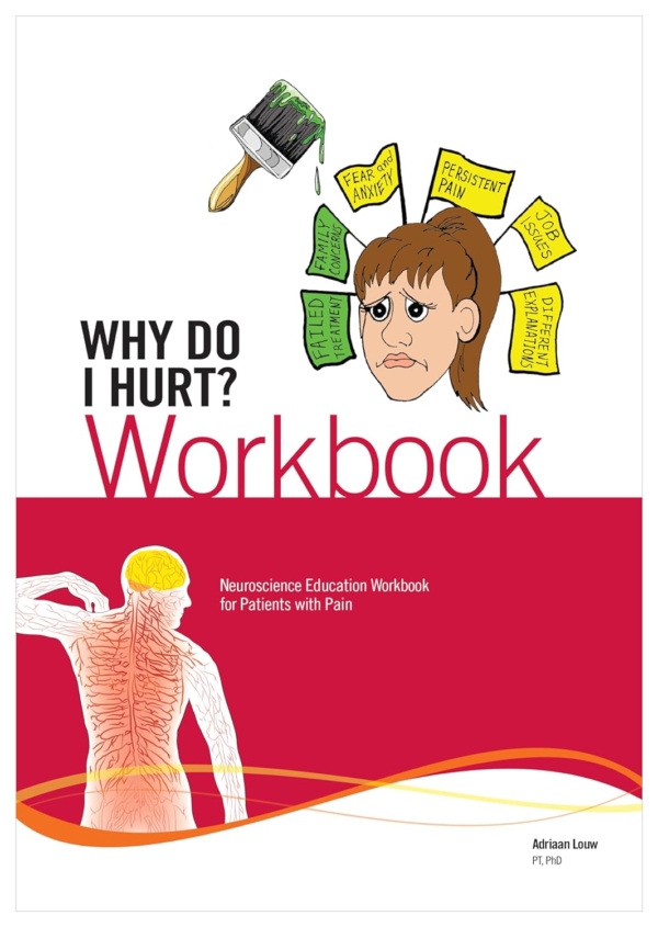 Why Do I Hurt? Workbook: Neuroscience Education Workbook for Patients with Pain